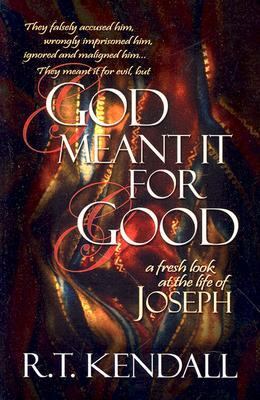 God Meant It for Good: by Kendall, R. T.