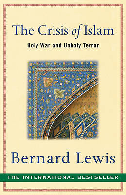 The Crisis of Islam: Holy War and Unholy Terror, Bernard Lewis, Very Good