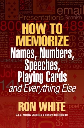HOW TO MEMORIZE NAMES, NUMBERS, SPEECHES, PLAYING CARDS By Ron White *Excellent*