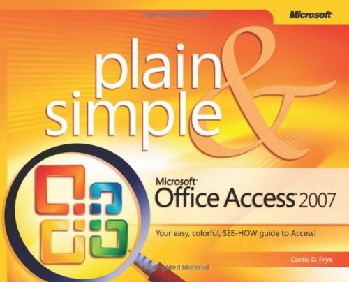 MICROSOFT OFFICE ACCESS 2007 PLAIN & SIMPLE By Frye Curtis D. **Mint Condition**