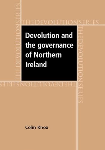 Devolution and the governance of Northern Ireland by Knox, Colin