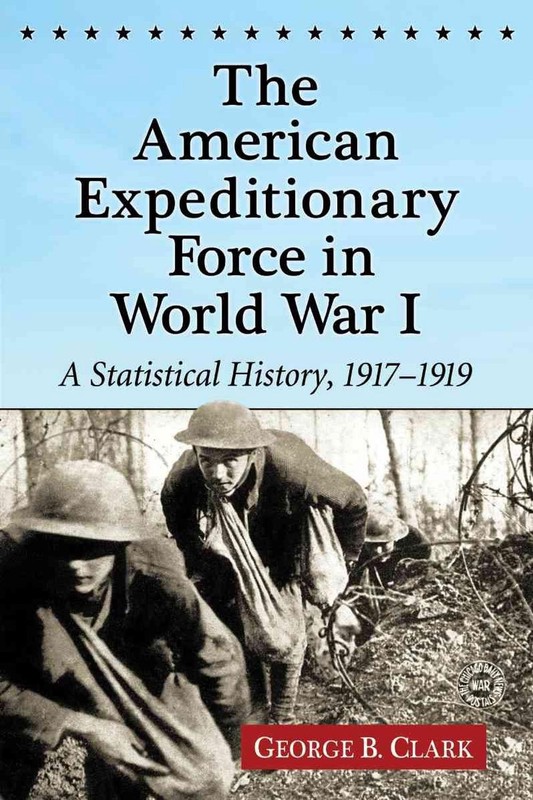 The American Expeditionary Force in World War I: A Statistical History, 1917-191