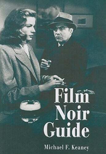 Film Noir Guide: 745 Films of the Classic Era, 1940-1959 by Michael F Keaney