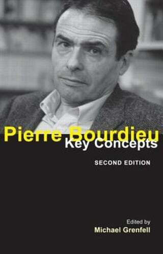 Pierre Bourdieu: Key Concepts by Michael Grenfell: New