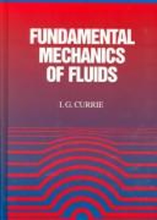 Fundamental Mechanics of Fluids Hardcover Ian Currie