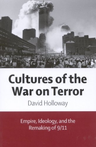CULTURES OF THE WAR ON TERROR: EMPIRE, IDEOLOGY, AND THE By David Holloway Mint