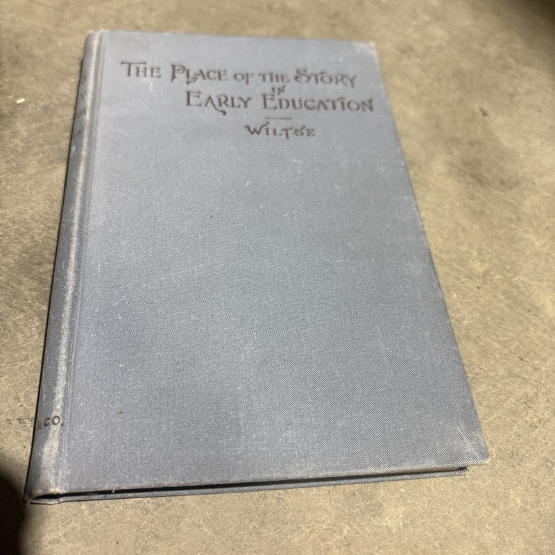 The Place of the Story in Early Education by Sara E. Wiltse, 1892 hardcover