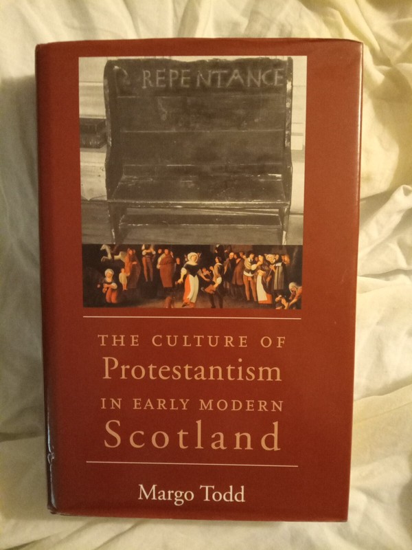 Culture of Protestantism in Early Modern Scotland. Margo Todd. 2002. Hardcover