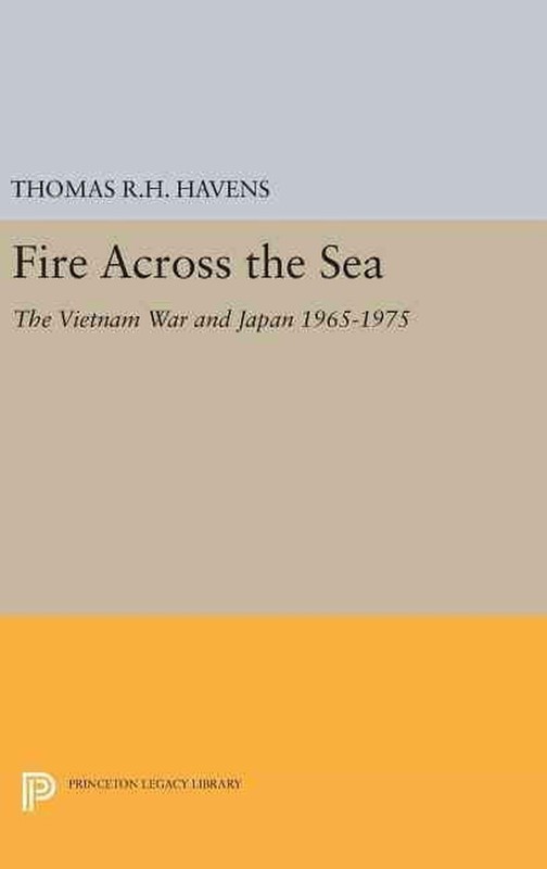 Fire Across the Sea: The Vietnam War and Japan 1965-1975 by Thomas R.H. Havens (
