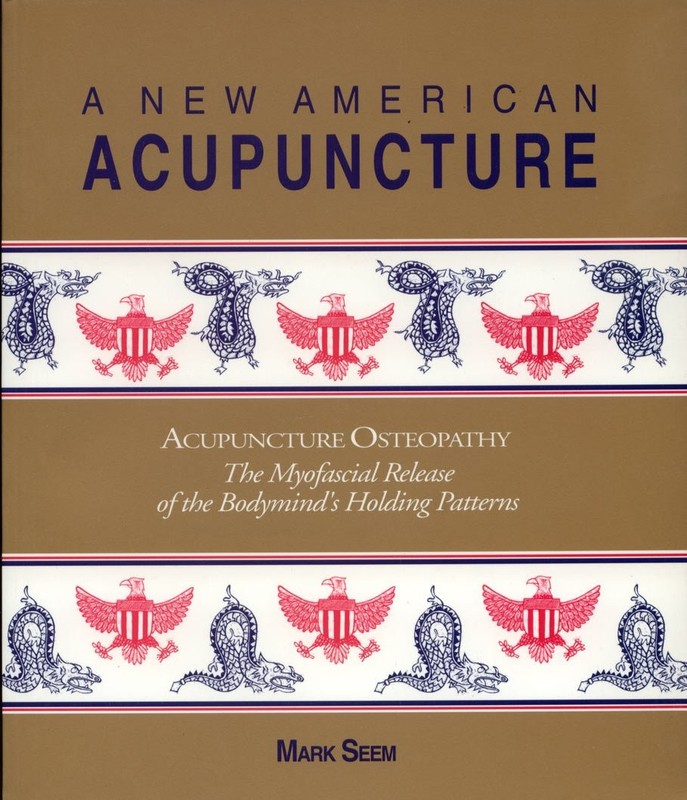 A New American Acupuncture: Acupuncture Osteopathy – The Myofascial Release …