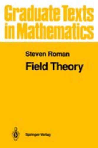 Field Theory (Graduate Texts in Mathematics) by Steven Roman