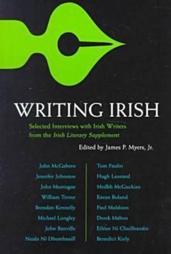Writing Irish: Selected Interviews with Irish Writers from the Irish Literary S
