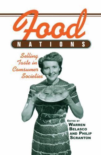 Food Nations : Selling Taste in Consumer Societies, Paperback by Belasco, War…