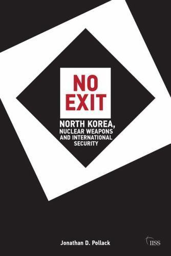 No Exit: North Korea, Nuclear Weapons, and International Security