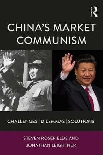 China’s Market Communism: Challenges, Dilemmas, Solutions by Steven Rosefielde