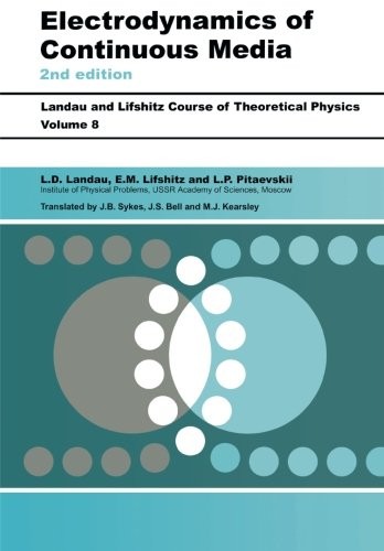 ELECTRODYNAMICS OF CONTINUOUS MEDIA, SECOND EDITION: By L D Landau & L. P. VG