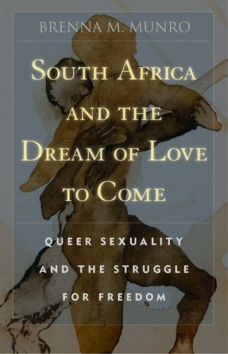 South Africa and the Dream of Love to Come: Queer Sexuality and the Struggle…