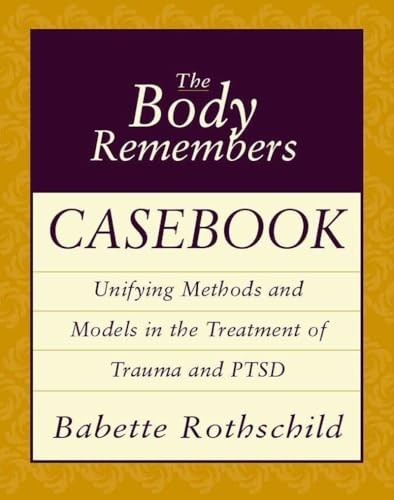 The Body Remembers Casebook: Unifyi…, Babette Rothsch