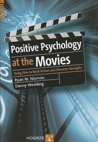 Positive Psychology At The Movies: Using Films to Build Virtues and – VERY GOOD