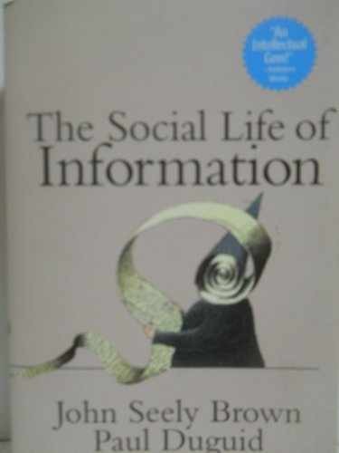 The Social Life of Information – Paperback, by John Seely Brown; – Very Good