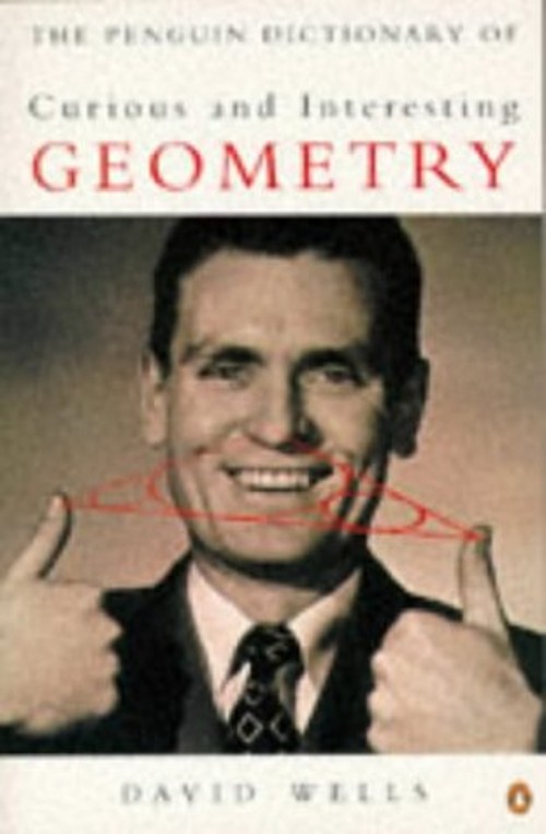 The Penguin Dictionary of Curious and Interesting Geometry David