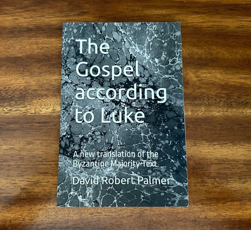 The Gospel according to Luke : A new translation of the Byzantine Majority Text