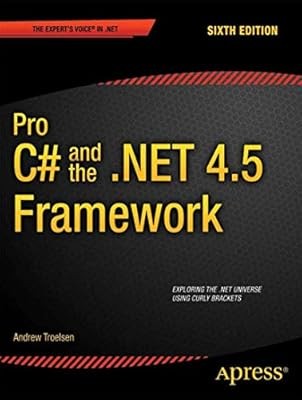 Pro C# 5.0 and the .NET 4.5 Framework (Experts Voice in .NET), Troelsen, Andrew,