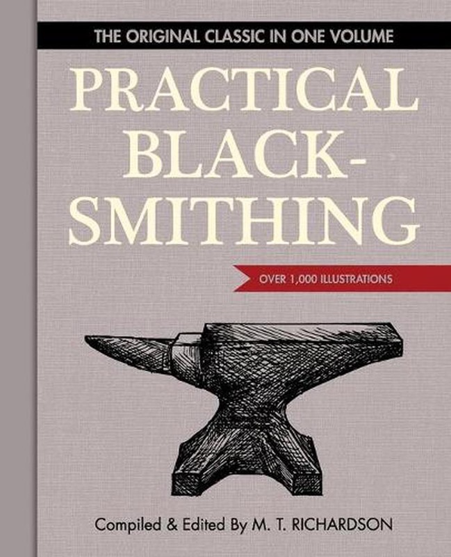 Practical Blacksmithing: The Original Classic in One Volume – Over 1,000 Illustr