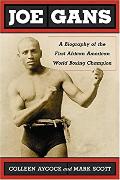Joe Gans : A Biography of the First African American World Boxing