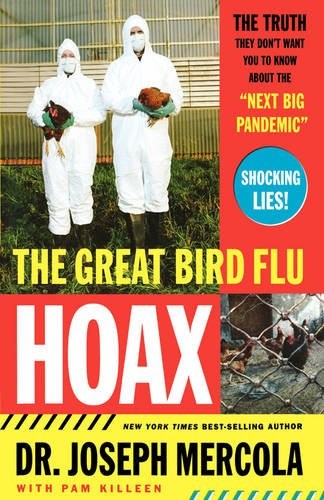 THE GREAT BIRD FLU HOAX: THE TRUTH THEY DON’T WANT YOU TO By Joseph Mercola *VG*