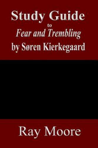 Study Guide to Fear and Trembling by Soren Kierkegaard by Moore M. a., Ray