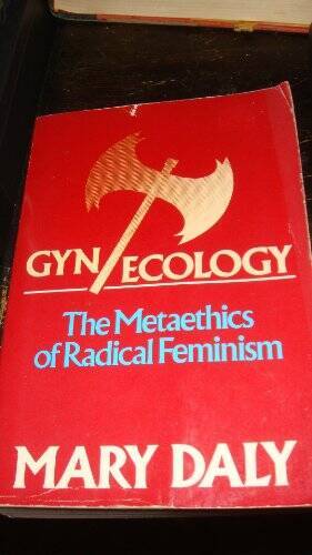 Gyn/Ecology – The Metaethics of Radical Feminism – Paperback By Mary Daly – GOOD