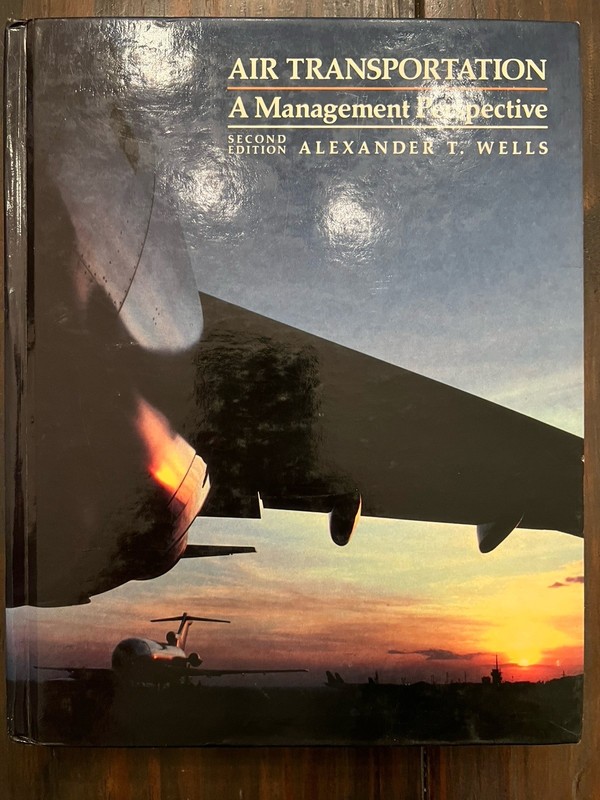 AIR TRANSPORTATION: A Management Perspective by Alexander Wells 1989 Hardcover