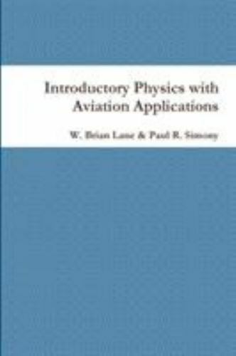 Introductory Physics with Aviation Applications by Lane, W. Brian
