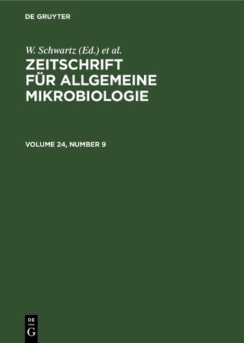 W. Schwartz Zeitschrift für Allgemeine Mikrobiologie. Volume 24, Numb (Hardback)