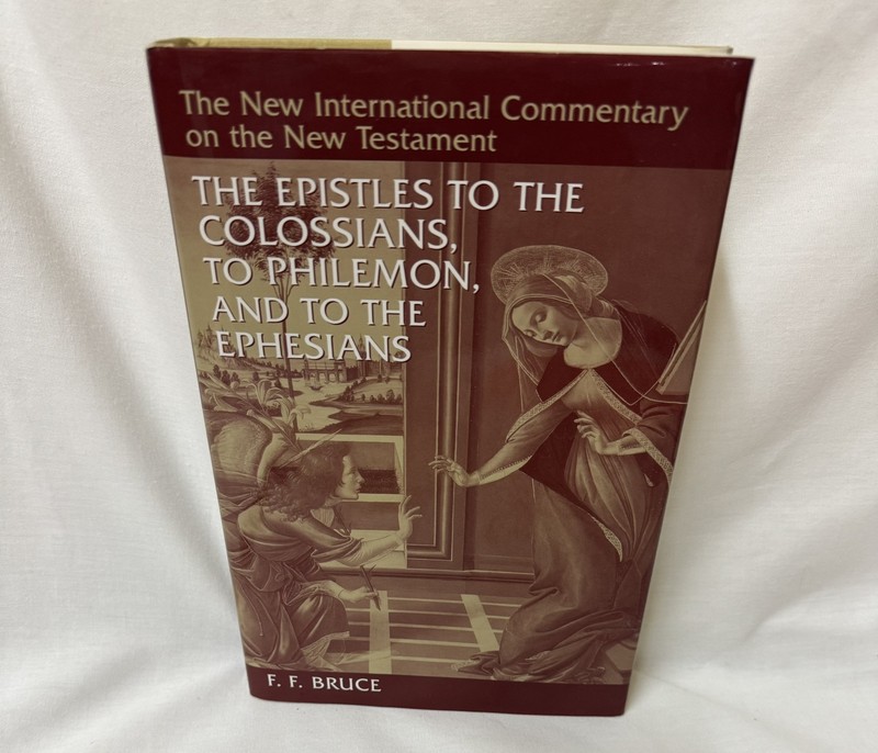 THE EPISTLES TO THE COLOSSIANS, TO PHILEMON, AND TO THE By F. F. Bruce