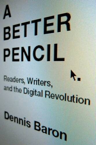A Better Pencil: Readers, Writers, and the Digital Revolution – Hardcover – GOOD