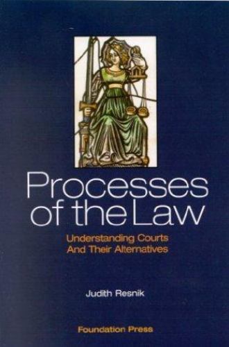 Resnik’s Processes of the Law: Understanding Courts and Their Alternatives (…