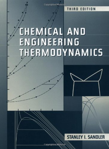Chemical Biochemical and Engineering Thermodynamics by Stanley I Sandler