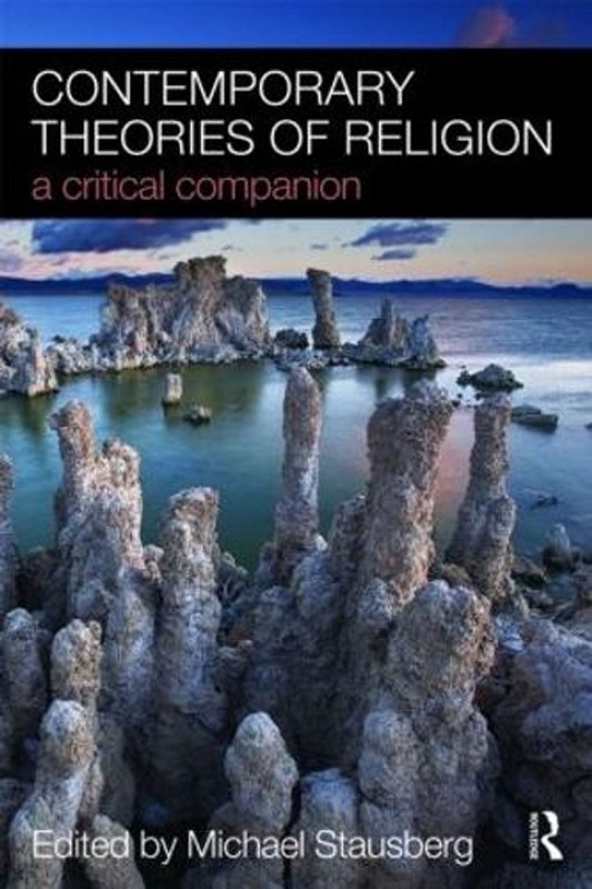 Contemporary Theories of Religion: A Critical Companion by Michael Stausberg (En