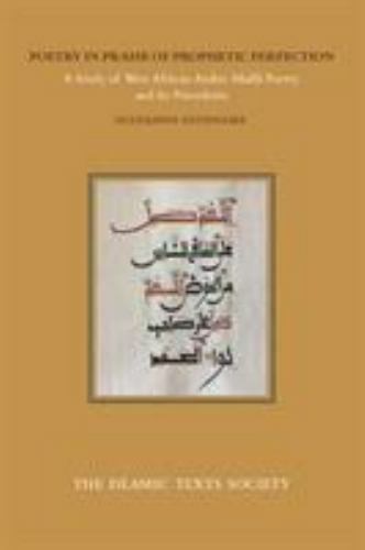 Poetry in Praise of Prophetic Perfection : A Study of West African Arabic Mad…