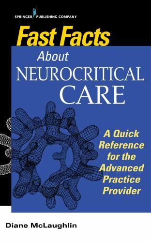 Fast Facts Ser.: Fast Facts about Neurocritical Care : A Quick Reference for the