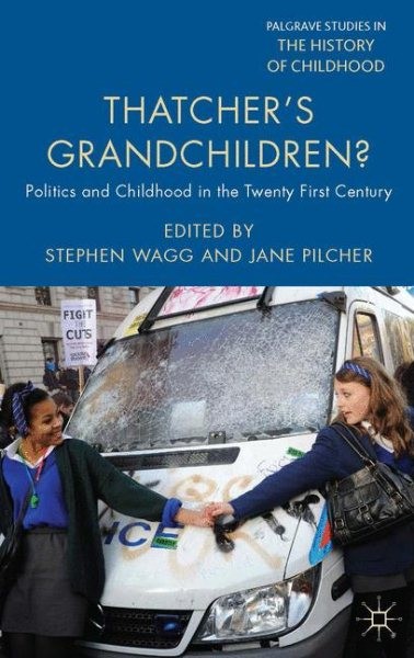 Thatcher’s Grandchildren? : Politics and Childhood in the Twenty-First Centur…