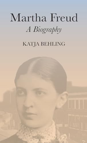 Martha Freud: A Biography (Key Concepts) by Behling, Katja Hardback Book The