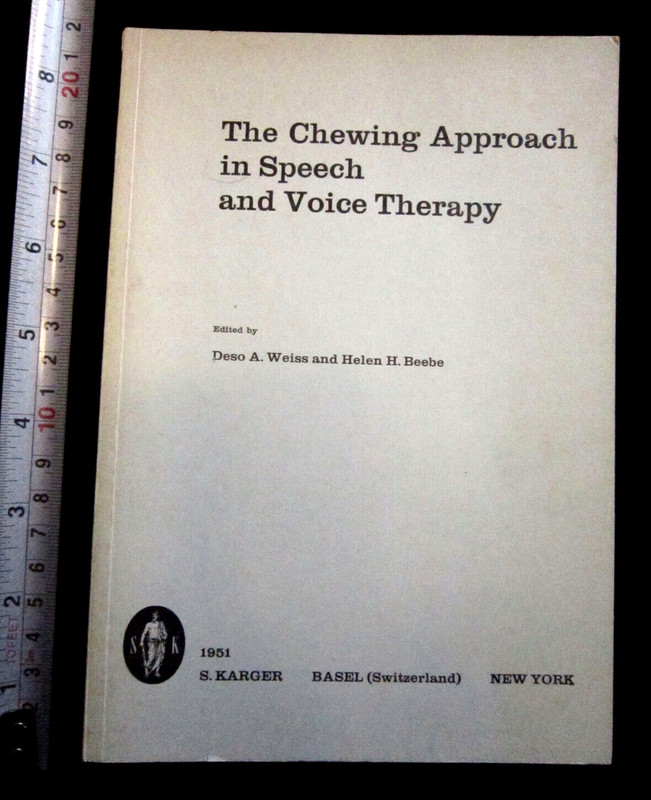 The Chewing Approach in Speech and Voice Therapy Edited by Weiss & Beebe 1951