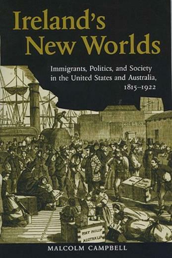 Ireland’s New Worlds: Immigrants, Politics, And Society In The United State…