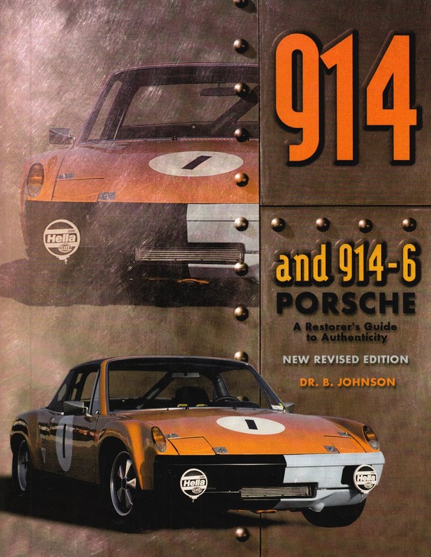THE 914 & 914/6 PORSCHE: A RESTORER’S GUIDE TO AUTHENTICITY BY B. Johnson
