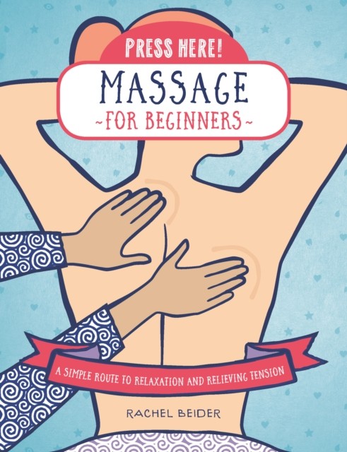 PRESS HERE MASSAGE FOR BEGINNERS by RACHEL BEIDER Paperback Self Help Business
