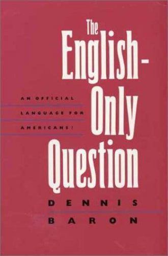 The English-Only Question: An Official Language for Americans? Dennis Baron pap