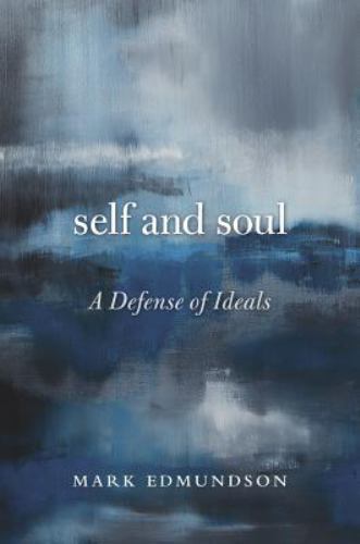 Self and Soul : A Defense of Ideals, Hardcover by Edmundson, Mark, Used Good …